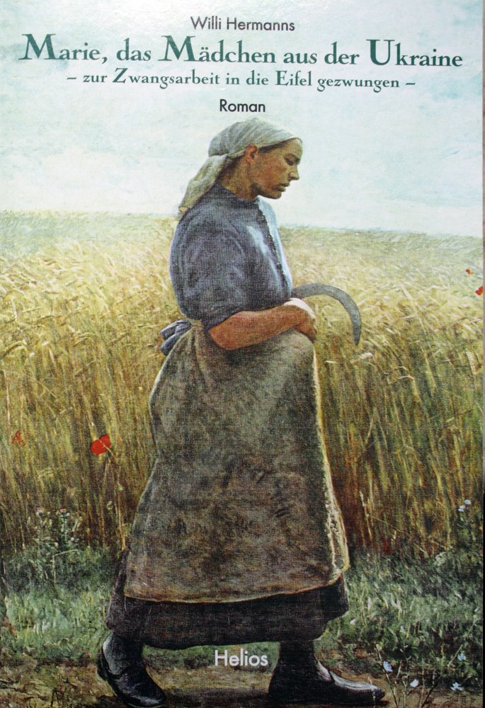 Marie, das Mädchen aus der Ukraine: - zur Zwangsarbeit in die Eifel gezwungen - Historical Fiction