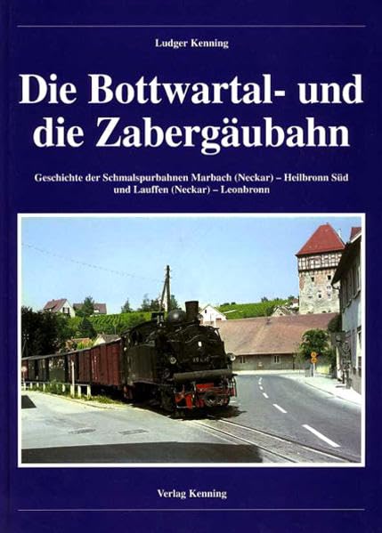 Die Bottwartal- und die Zabergäubahn. Geschichte der Schmalspurbahnen Marbach (Neckar) - Heilbronn Süd und Lauffen (Neckar) - Leonbronn Film, Art & Culture