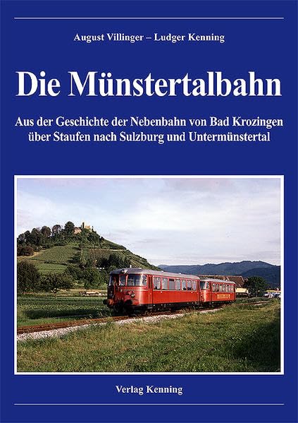 Die Münstertalbahn: Aus der Geschichte der Nebenbahn von Bad Krozingen über Staufen nach Sulzburg und Untermünstertal Business & Technology