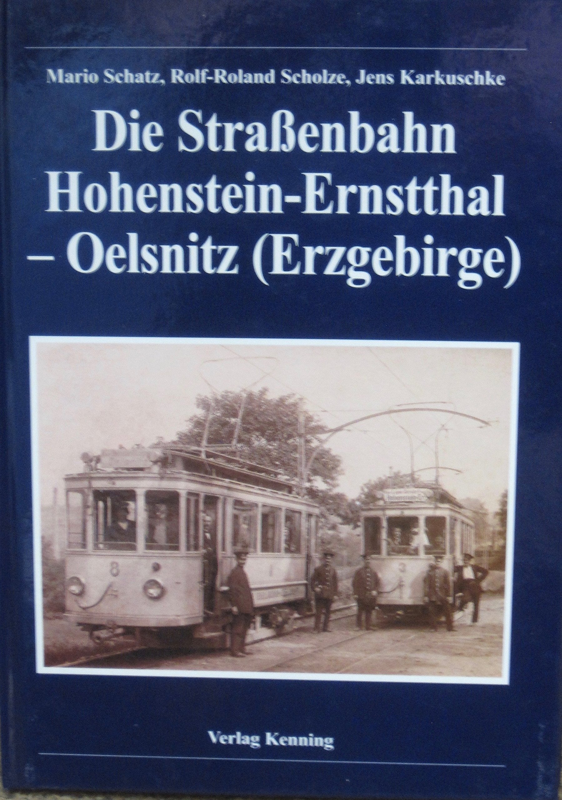Die Strassenbahn Hohenstein-Ernstthal - Oelsnitz (Erzgebirge) Business & Technology