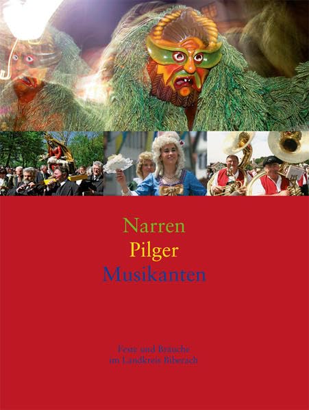 Narren, Pilger, Musikanten: Feste und Bräuche im Landkreis Biberach Politics & History