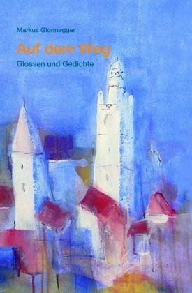 Auf dem Weg: Glossen und Gedichte Poetry