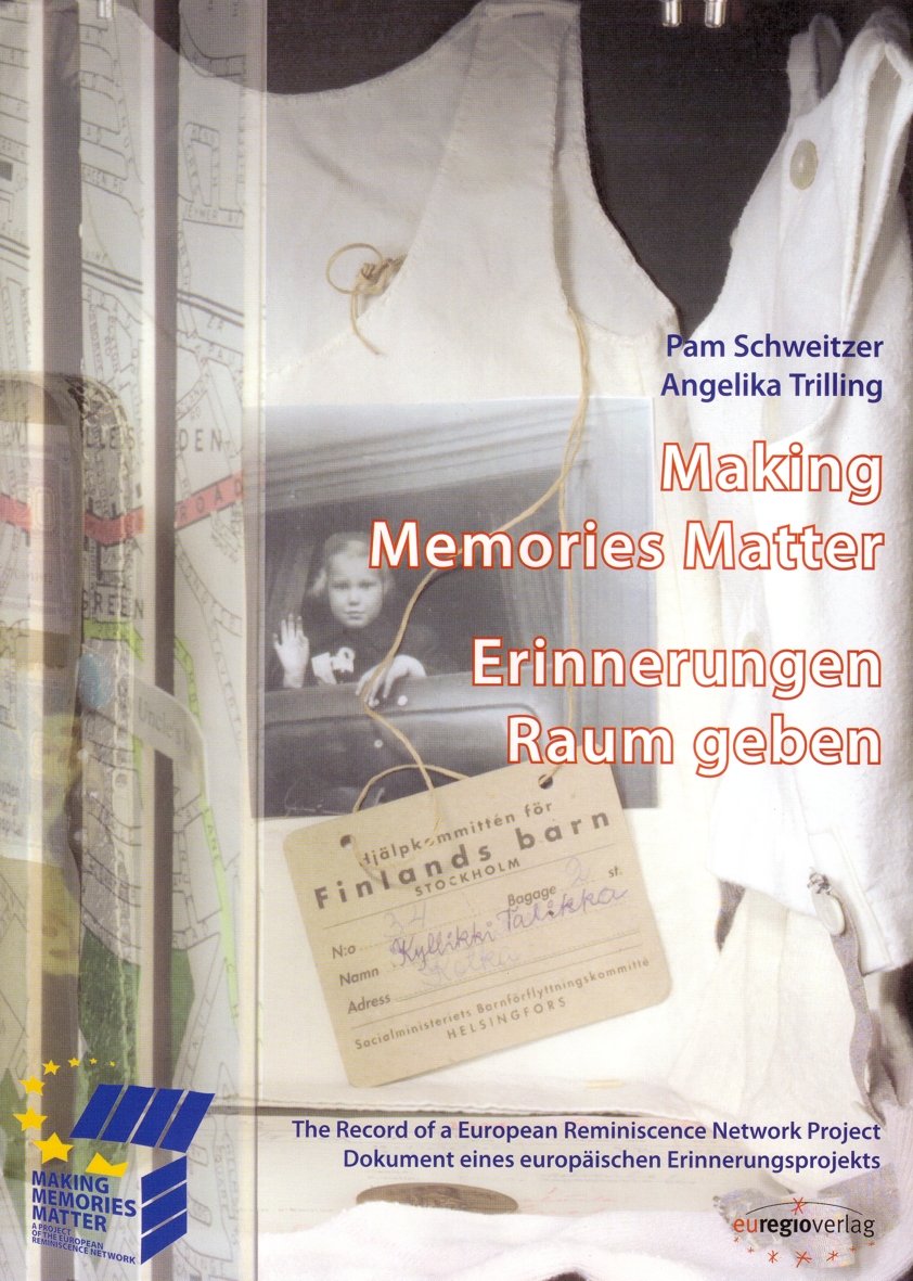 Making Memories – Erinnerungen Raum geben: The Record of a European Reminiscence Network Project Dokument eines europäischen Erinnerungsprojekts Memories