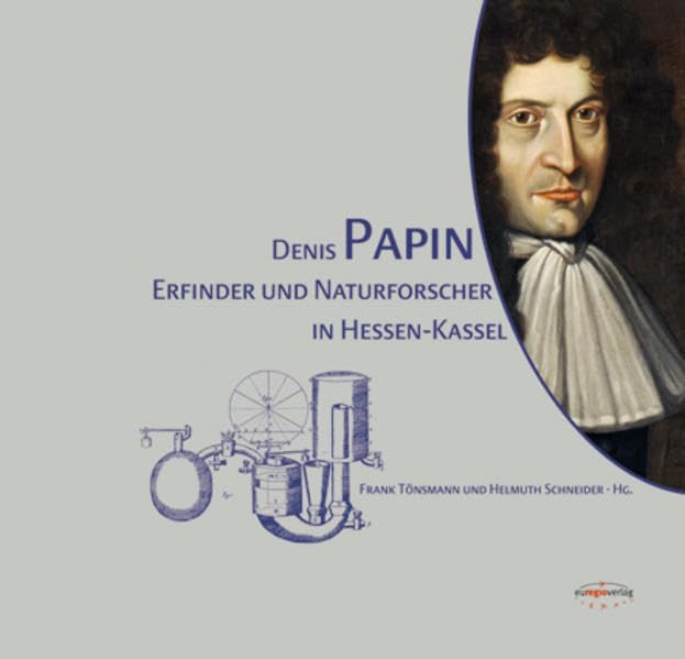 Denis Papin: Erfinder und Naturforscher in Hessen-Kassel Media & Communication