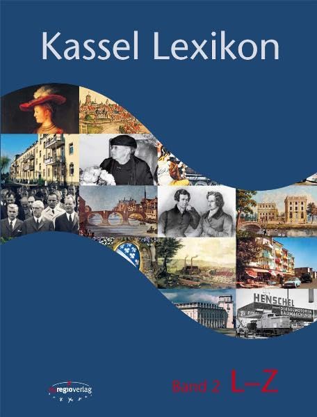 Kassel Lexikon: Band II L - Z: L-Z. Hrsg.: Stadt Kassel General education