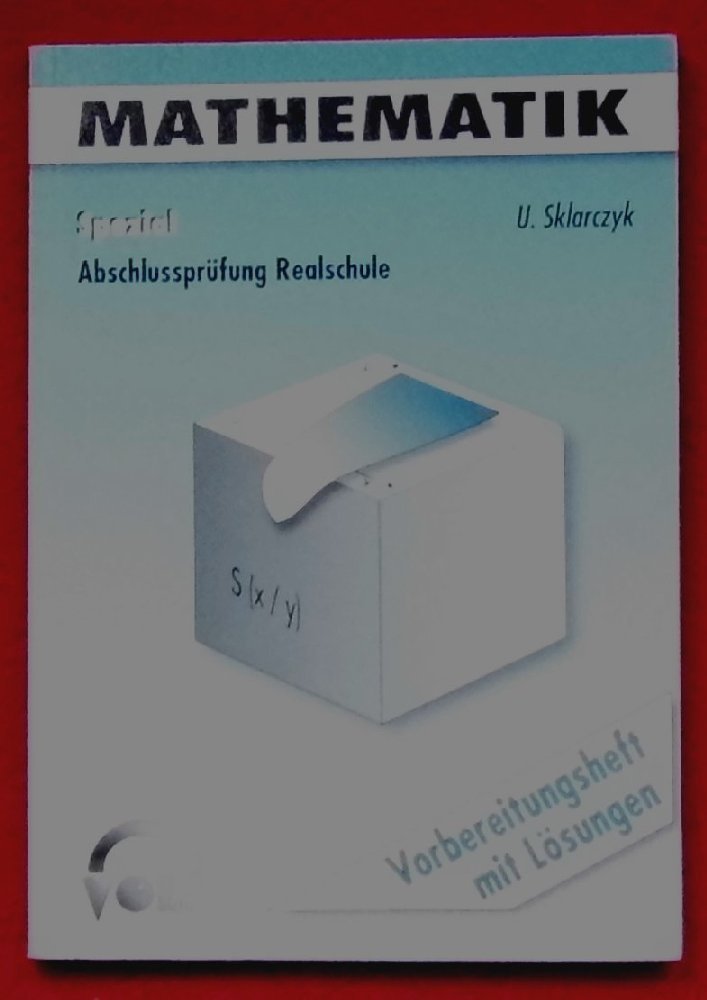 Abschlussprüfung Realschule / Mathematik Spezial: Vorbereitungsheft mit Lösungen Learning & Reference