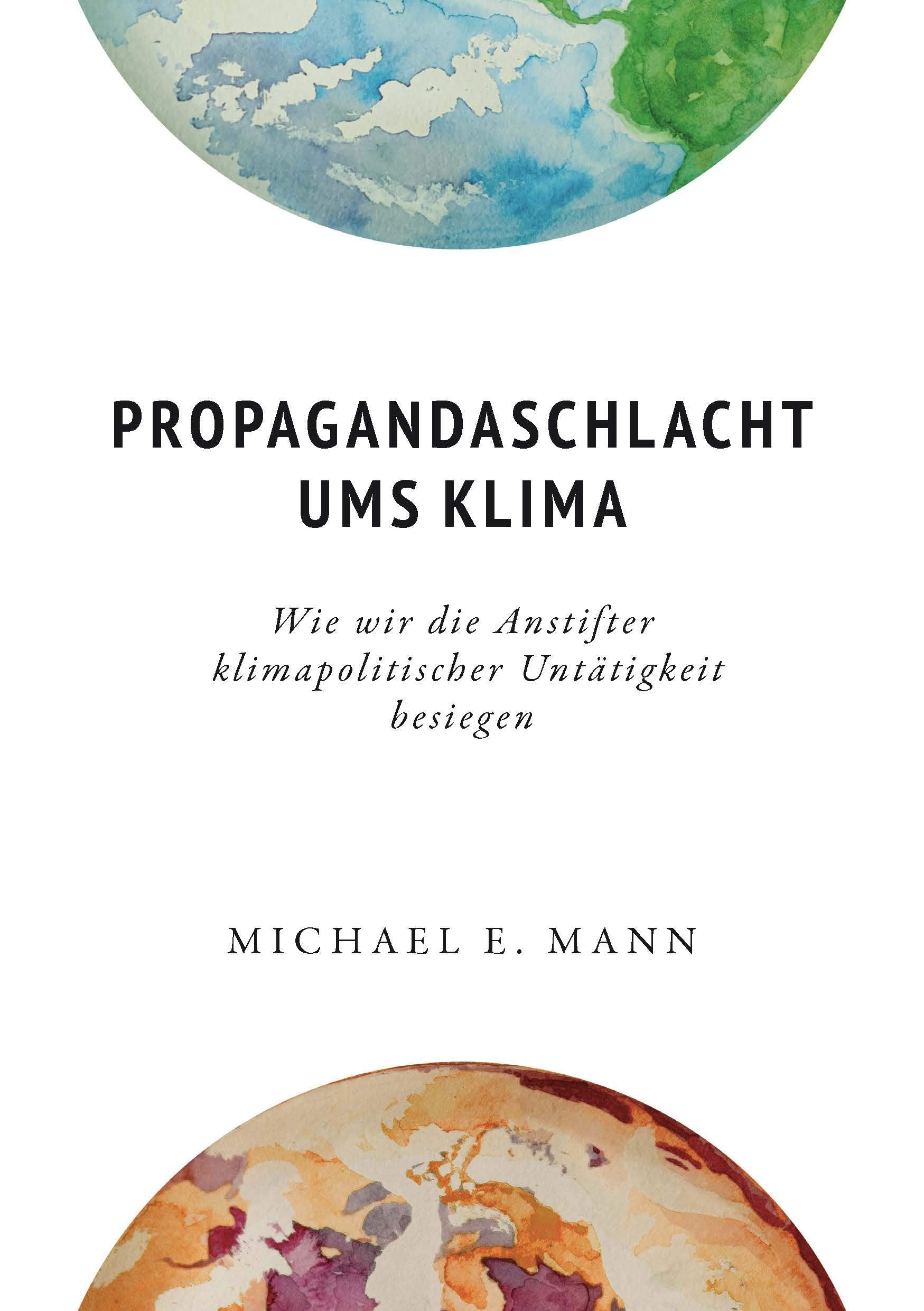 Propagandaschlacht ums Klima: Wie wir die Anstifter klimapolitischer Untätigkeit besiegen Mathematics