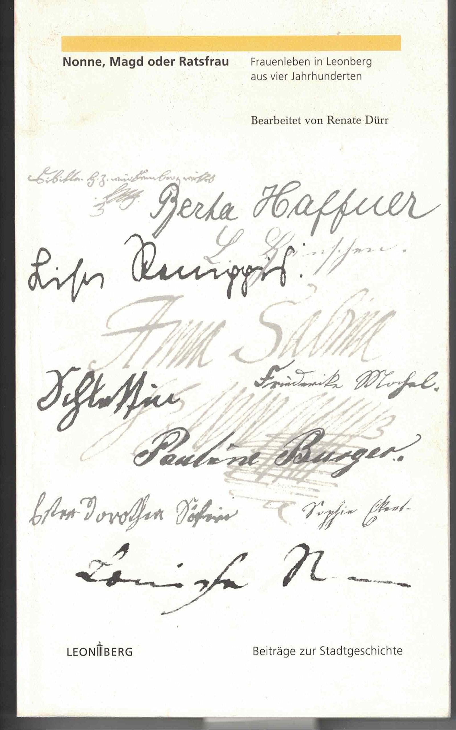 Nonne, Magd oder Ratsfrau: Frauenleben in Leonberg aus vier Jahrhunderten (Beiträge zur Stadtgeschichte) Politics & History