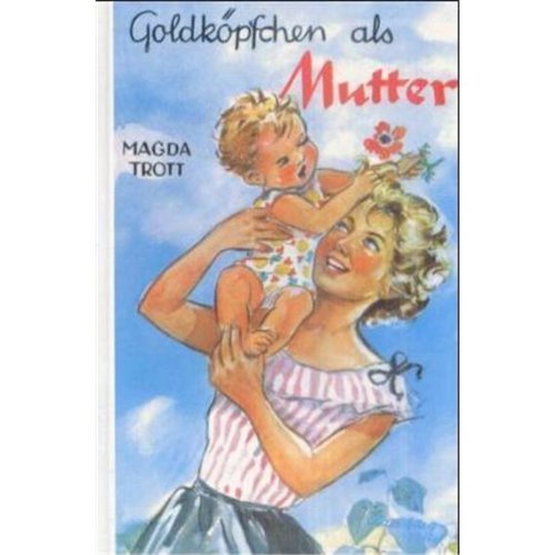 Goldköpfchen, Bd.6, Goldköpfchen als Mutter: Erzählung f. junge Mädchen Fantasy & Sci-Fi