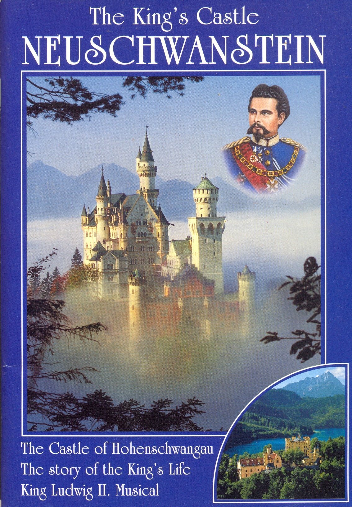 Königsschloss Neuschwanstein: Der König und sein Schloss. Schloss Neuschwanstein, Schloss Hohenschwangau, Biographie König Ludwig II, König Ludwig II Musical. Englische Ausgabe Politics & Society Books