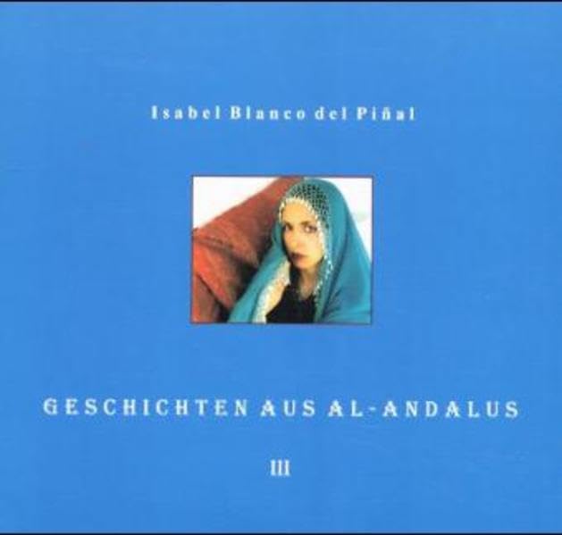 Geschichten aus Al-Andalus, Geschenkausgabe, Tl.3, Das Ende eines Traums Politics & History