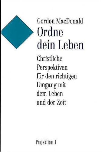 Ordne dein Leben. Perspektiven für den Umgang mit dem Leben und der Zeit Religion & Esotericism
