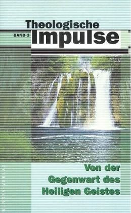 Von der Gegenwart des Heiligen Geistes (Theologische Impulse) Religion & Esotericism