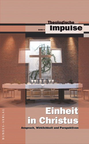 Einheit in Christus: Anspruch, Wirklichkeit und Perspektiven (Theologische Impulse) Religion & Esotericism