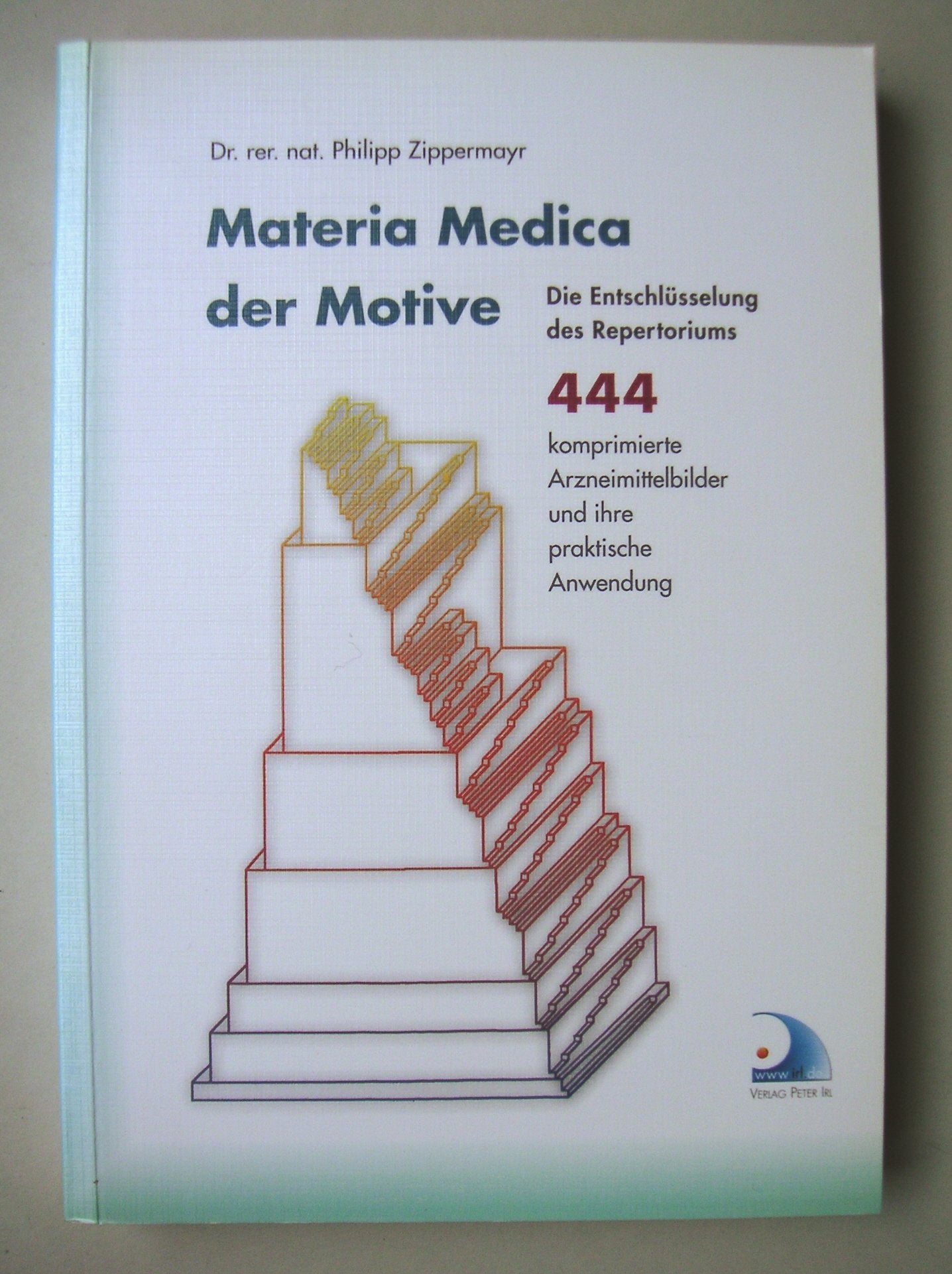 Materia Medica der Motive: Die Entschlüsselung des Repertoriums 444 komprimierte Arzneimittelbilder und ihre praktische Anwendung Medicine