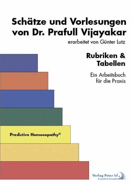 Schätze und Vorlesungen von Dr. Prafull Vijayakar: Ein Arbeitsbuch für die Praxis mit Rubriken und Tabellen Medicine