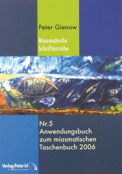 Anwendungsbuch zum miasmatischen Taschenbuch 2006 (Miasmatische Schriftenreihe) Medicine