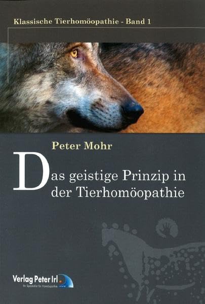 Das geistige Prinzip in der Tierhomöopathie (Schriftenreihe klassische Tierhomöopathie Nr. 1) Medicine
