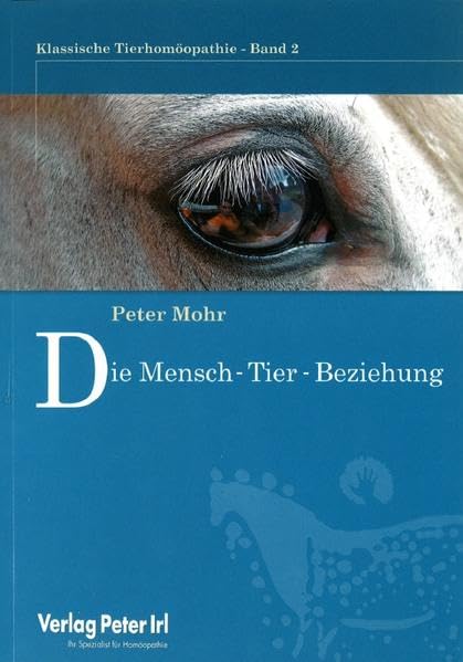 Die Mensch -Tierbeziehung: Klassische Tierhomöopathie - Band 2: Medicine