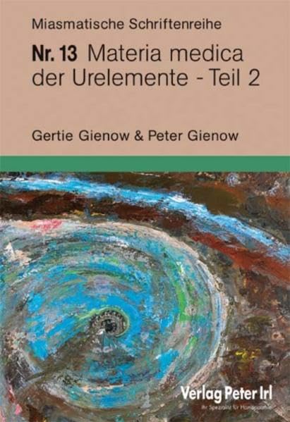 Materia medica der Urelemente Teil 2 (Miasmatische Schriftenreihe) Medicine