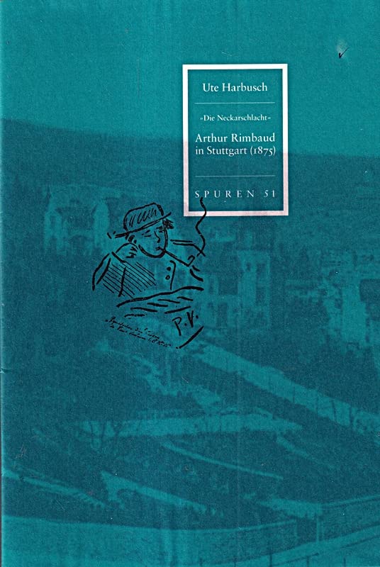 Arthur Rimbaud in Stuttgart (1875) (Spuren: 1988 ff.) Contemporary literature