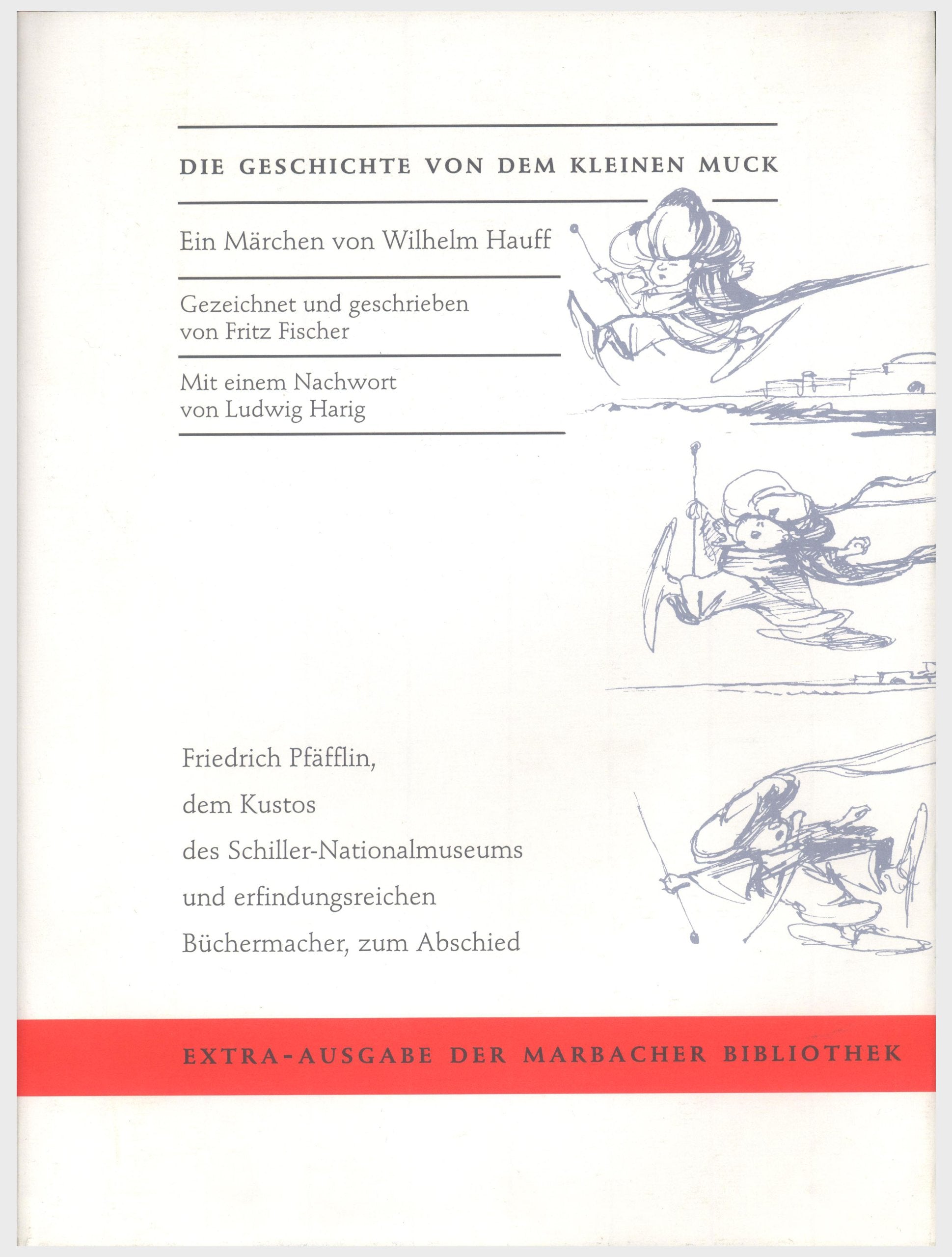 Die Geschichte von dem kleinen Muck, Nachwort: Ludwig Harig, Gezeichnet und geschrieben von Fritz Fischer, Friedrich Pfäfflin, dem Kustos des Schiller-Nationalmuseums und erfindungsreichen Büchermacher, zum Abschied, German history