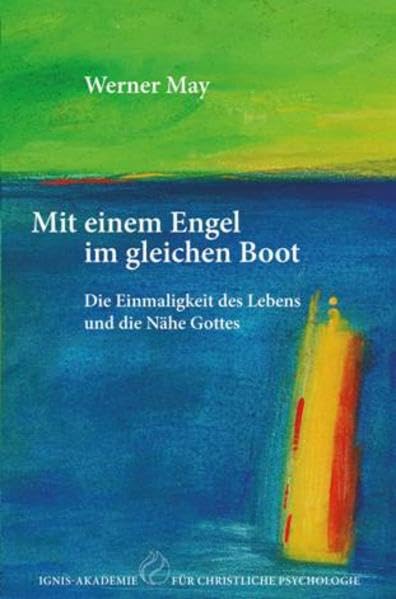 Mit einem Engel im gleichen Boot: Eine heiter-ernste Geschichte über die Einmaligkeit des Lebens und die Nähe Gottes Religion & Esotericism
