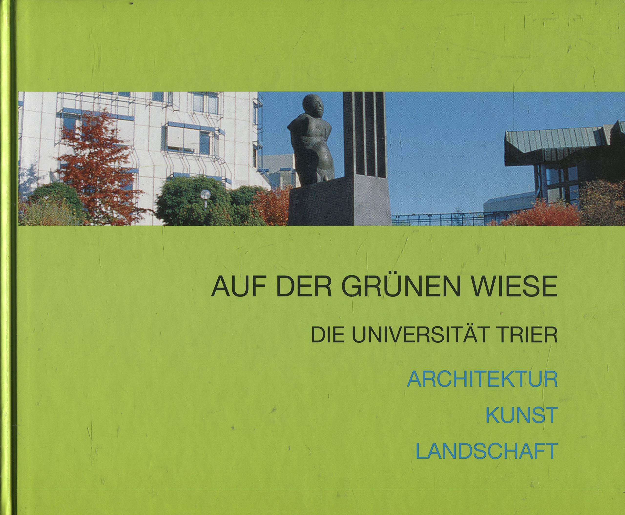 Auf der grünen Wiese: Die Universität Trier. Architektur, Kunst, Landschaft Architecture