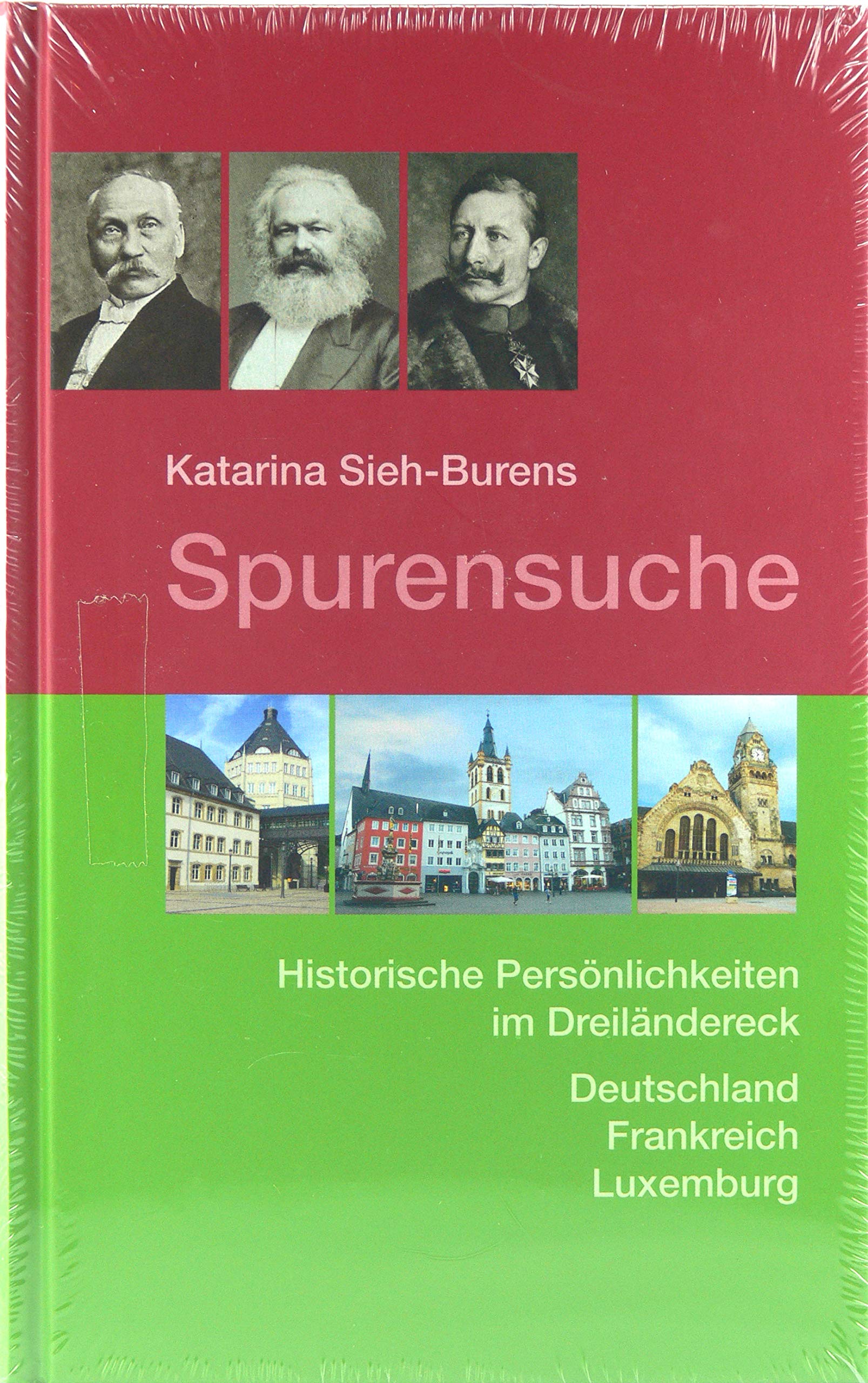 Spurensuche: Historische Persönlichkeiten im Dreiländereck Deutschland, Frankreich, Luxemburg Essays & Short Stories