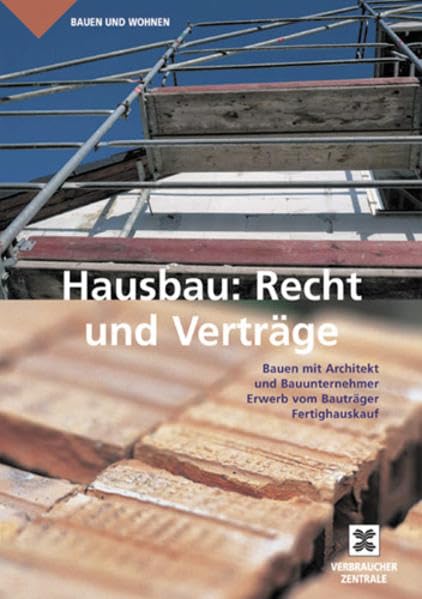 Hausbau: Recht und Verträge: Bauen mit Architekt und Bauunternehmer, Erwerb vom Bauträger, Fertighäuser Books