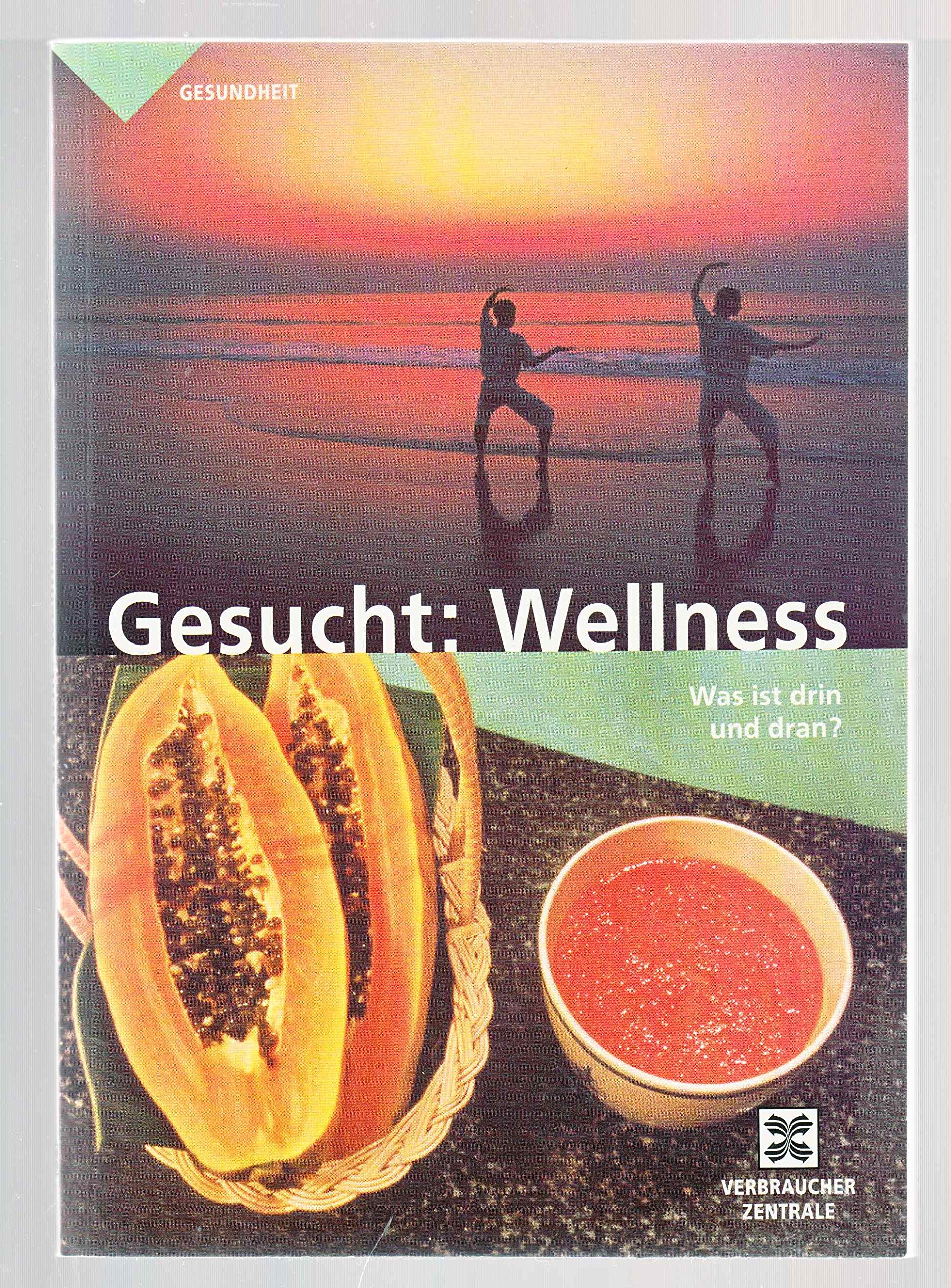 Gesucht: Wellness: Was ist drin und dran? Lifestyle