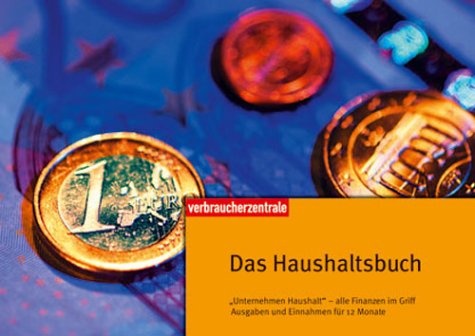 Das Haushaltsbuch. "Unternehmen Haushalt" - alle Finanzen im Griff Ausgaben und Einnahmen für 12 Monate Self-help