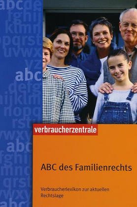 ABC des Familienrechts: Verbraucherlexikon zur aktuellen Rechtslage General education