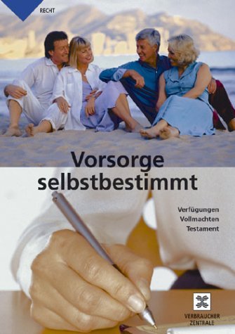 Vorsorge selbstbestimmt: Verfügungen, Vollmachten, Testament Law Books