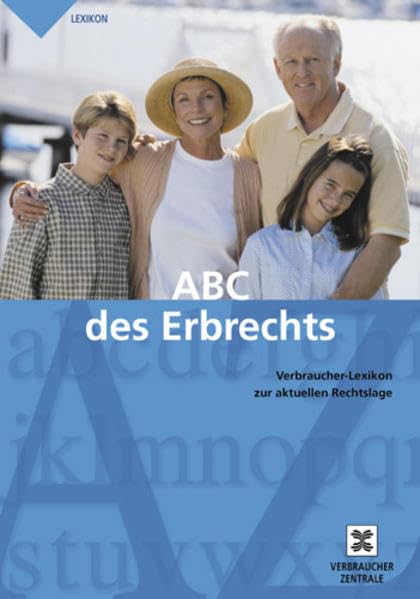 ABC des Erbrechts: Verbraucherlexikon zur aktuellen Rechtslage Business, Finance & Career
