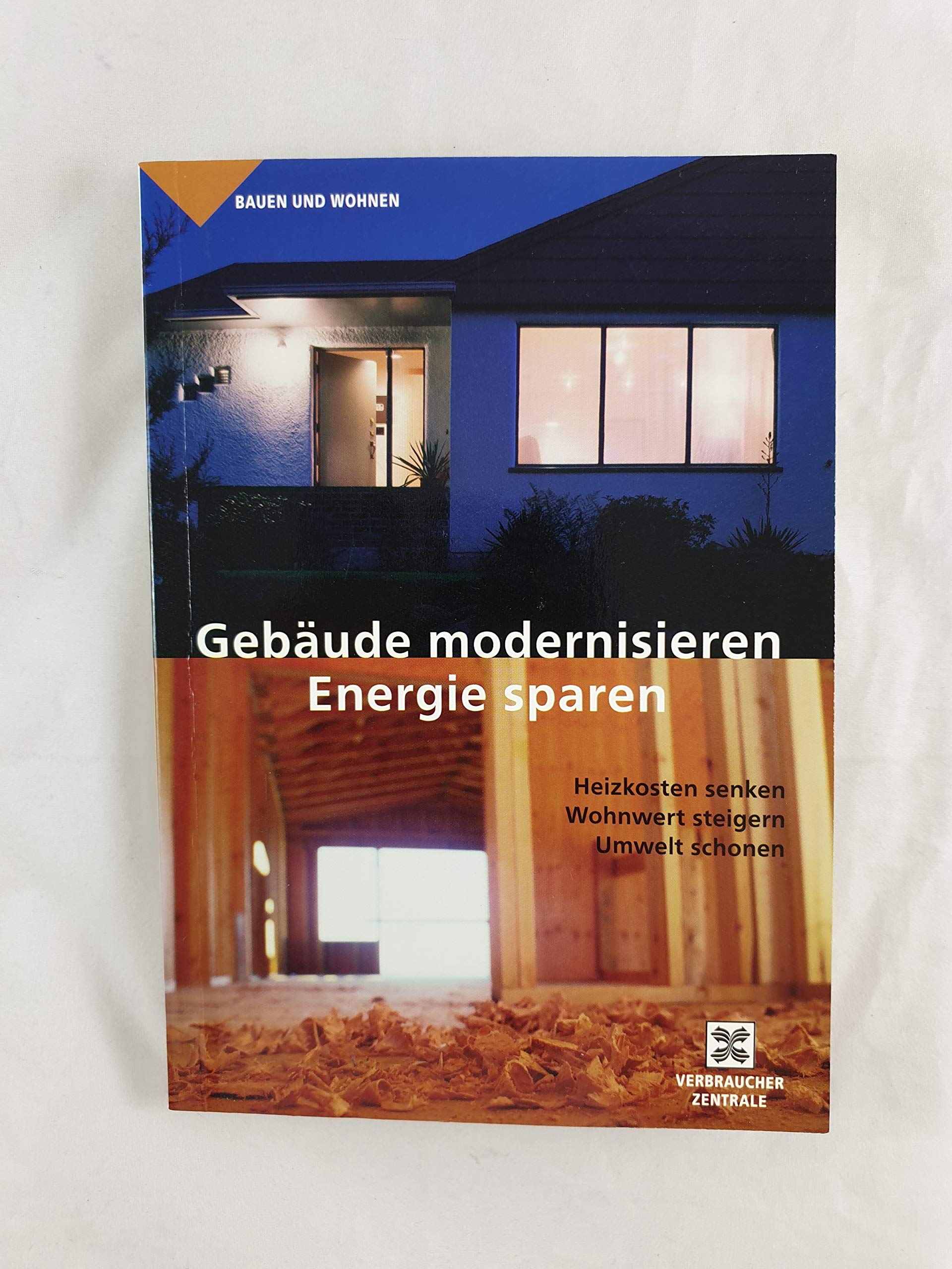 Gebäude modernisieren - Energie sparen: Heizkosten senken, Wohnwert steigern, Umwelt schonen Home & Household