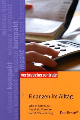 Finanzen im Alltag: Wissen kompakt: Haushalt, Vorsorge, Kredit, Versicherung Business, Finance & Career