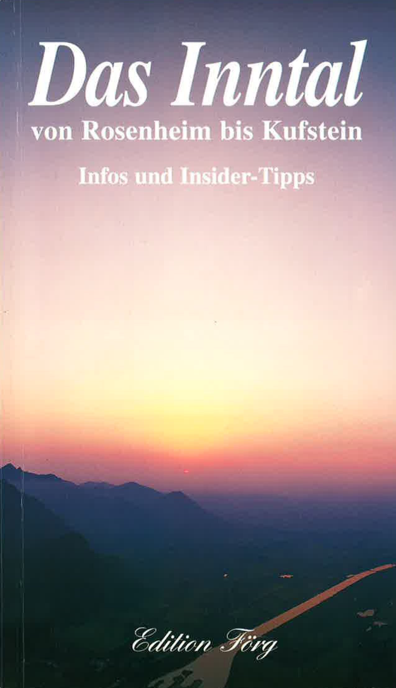 Das Inntal von Rosenheim bis Kufstein - Infos und Insider-Tipps: Infos u. Insider-Tipps (Edition Förg) Leisure, Home & Garden