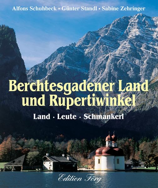 Berchtesgadener Land und Rupertiwinkel. Land - Leute - Schmankerl Leisure, Home & Garden