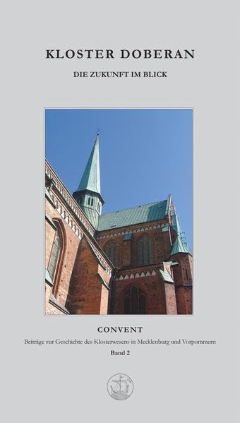 Kloster Doberan: Die Zukunft im Blick (Convent. Beitraege zur Geschichte des Klosterwesens in Mecklenburg und Vorpommern) Architecture