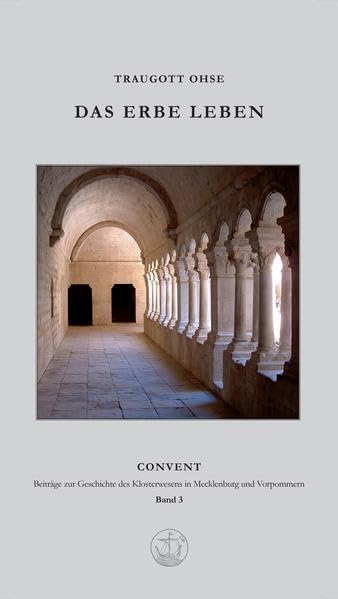Das Erbe leben (Convent. Beitraege zur Geschichte des Klosterwesens in Mecklenburg und Vorpommern) Religion & Esotericism