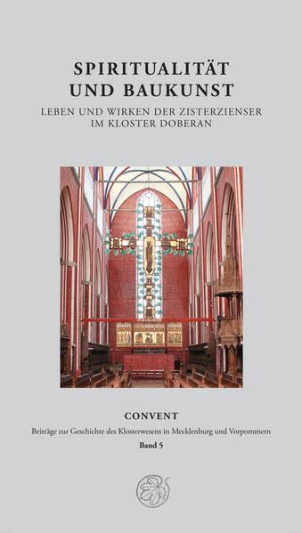 Spiritualität und Baukunst: Leben und Wirken der Zisterzienser im Kloster Doberan (Convent. Beitraege zur Geschichte des Klosterwesens in Mecklenburg und Vorpommern) book