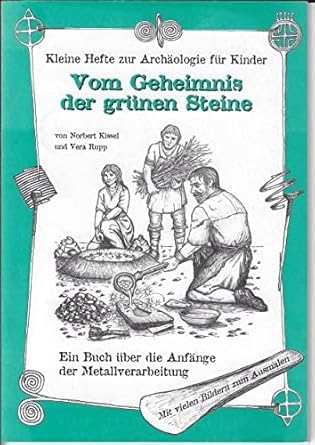 Vom Geheimnis der grünen Steine: Ein Buch über die Anfänge der Metallverarbeitung Books