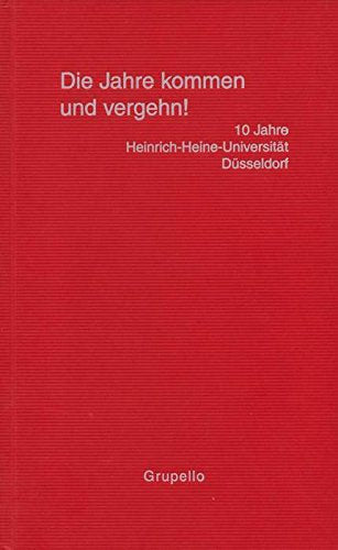 Die Jahre kommen und vergehen!: 10 Jahre Heinrich-Heine-Universität Düsseldorf Art & Literature