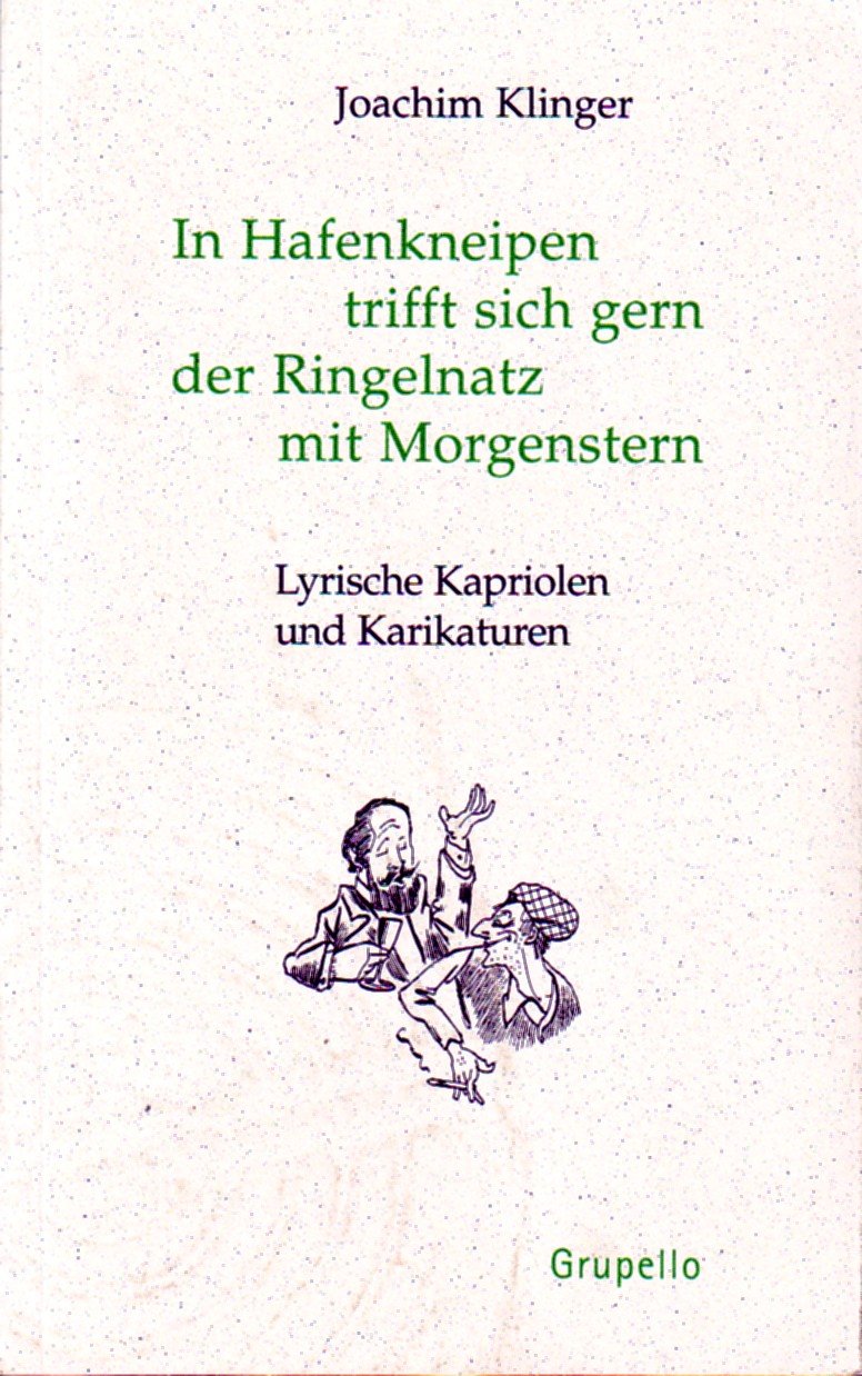 In Hafenkneipen trifft sich gern, der Ringelnatz mit Morgenstern: Lyrische Kapriolen und Karikaturen Poetry