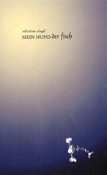 Mein Hund der Fisch (Notschriften-Verlag im Noteingang e.V.) Contemporary literature