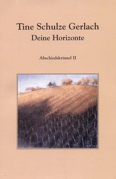 Deine Horizonte: Abschiedskrümel II (Notschriften-Verlag im Noteingang e.V.) Poetry