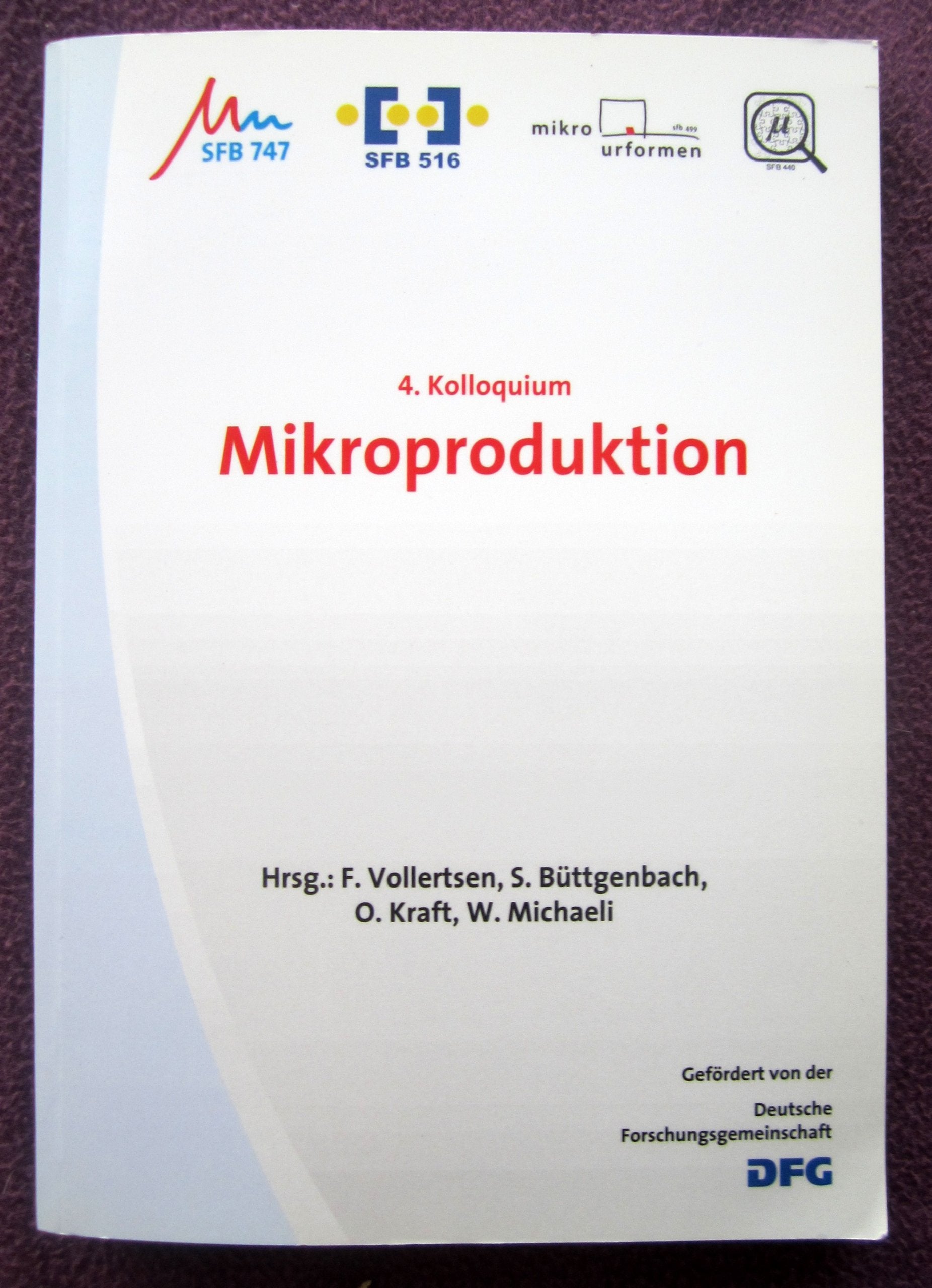 4. Kolloquium Mikroproduktion: Fachbeiträge der vier SFB der Mikrotechnik Business & Technology