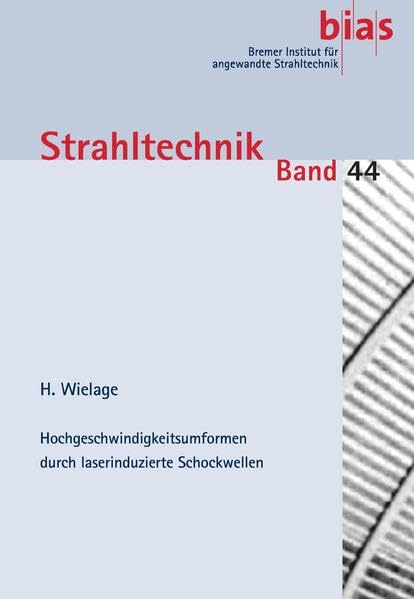 Hochgeschwindigkeitsumformen durch laserinduzierte Schockwellen (Strahltechnik) Business & Technology
