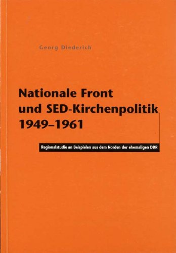 Nationale Front und SED-Kirchenpolitik 1949-1961: Regionalstudie an Beispielen aus dem Norden der ehemaligen DDR Politics & History